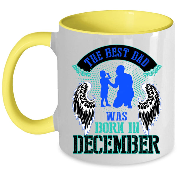 Cool Dad Coffee Mug, The Best Dad Was Born In December Accent Mug