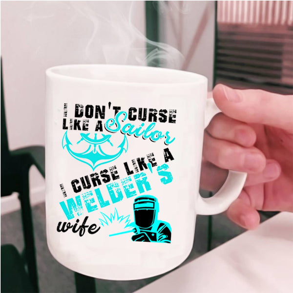 I Like A Welder's Wife Coffee Mug, I Don't Like A Sailor Cup