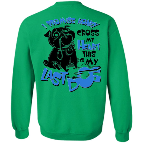 I Love My Dog T Shirt, I Promise Honey Cross My Heart Sweatshirt