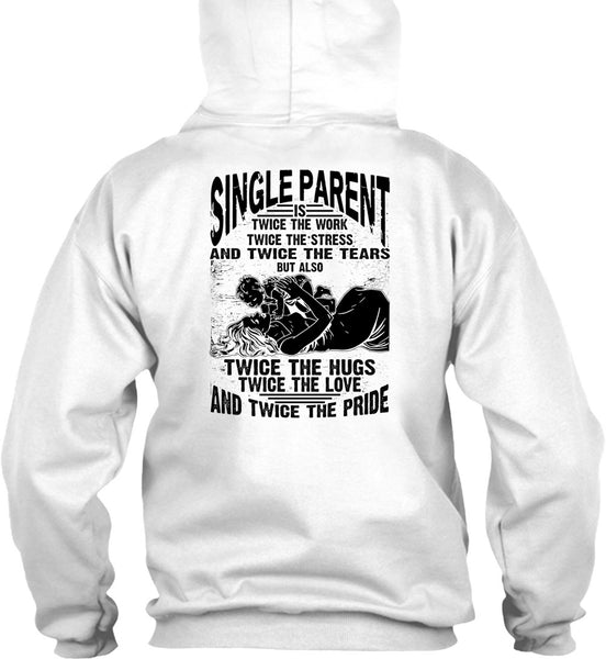 Single Parent Is Twice The Work T Shirt, I Love Dad T Shirt