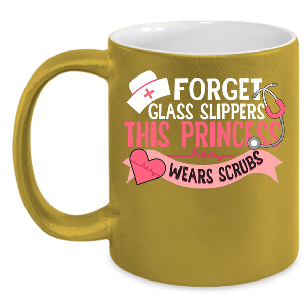 Forget Glass Slippers Coffee Mug, This Princess Wears Scrubs Coffee Cup