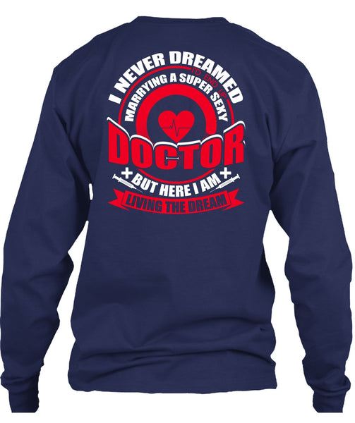 Marrying A Doctor T Shirt, I Never Dreamed T Shirt