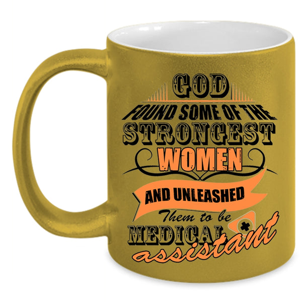 To Be Medical Assiatant Coffee Mug, The Strongest Women Accent Mug