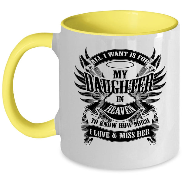 To Know How Much I Love And Miss Her Coffee Mug, All I Want Is For My Daughter In Heaven Accent Mug