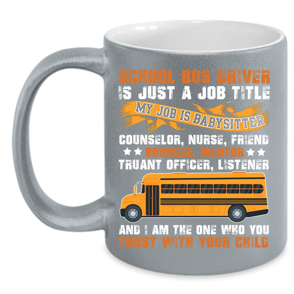 School Bus Driver Is Just A Job Title Coffee Mug, Cool Job Title Coffee Cup