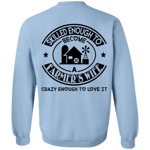 Being A Farmer T Shirt, Skilled Enough To Become A Farmer's Wife Sweatshirt