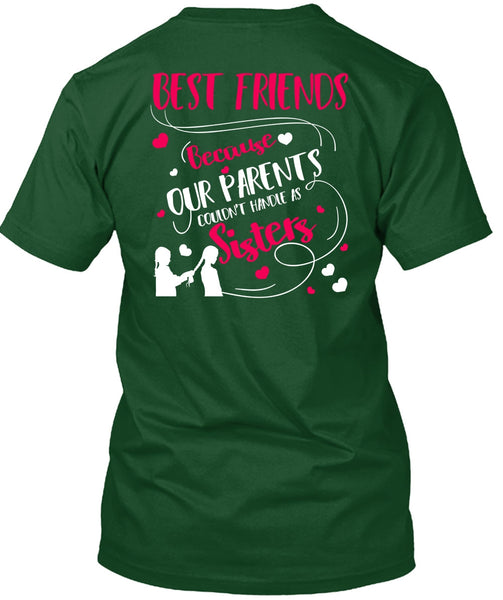 Our Parents Couldn't Handle As Sisters T Shirt, Best Friends T Shirt