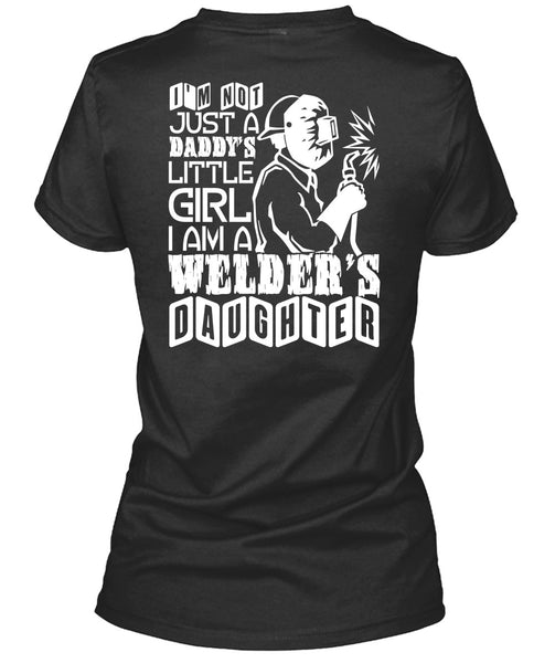 I Am A Welder's Daughter T Shirt, Daddy's Little Girl T Shirt