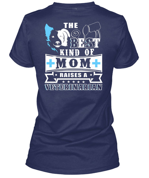 The Best Kind Of Mom Raises A Veterinarian T Shirt, I Love My Dog T Shirt