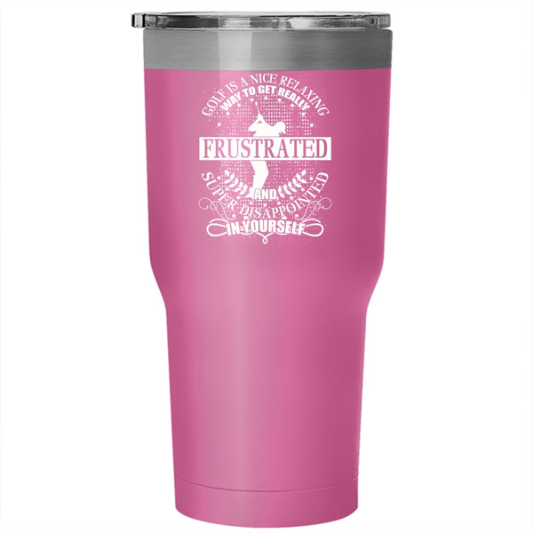 Golf Is A Nice Relaxing Way Tumbler 30 oz Stainless Steel, I Love Golf Travel Mug