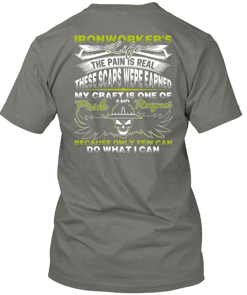Ironworker's Life T Shirt, The Pain Is Real T Shirt