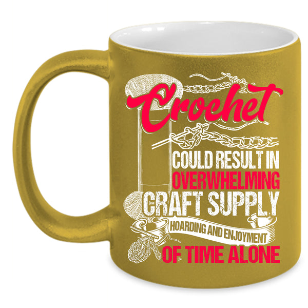 Crochet Could Result In Overwhelming Craft Coffee Mug, Awesome Crocheter Coffee Cup