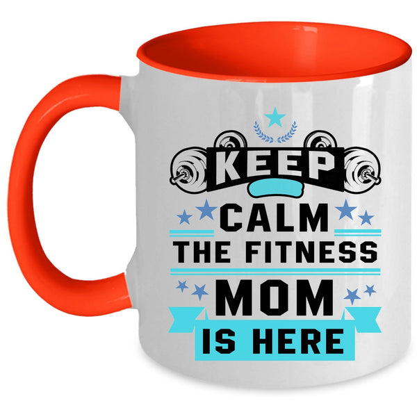 Awesome Fitness Mom Coffee Mug, Keep Calm The Fitness Mom Is Here Accent Mug