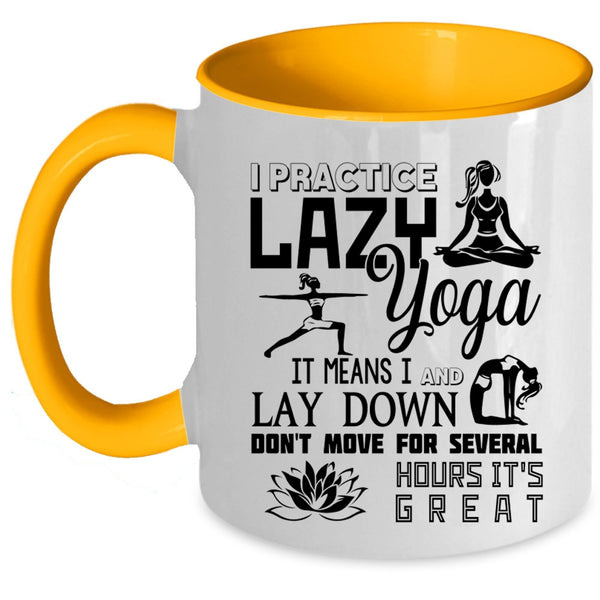 Cool Gift For My Girls Coffee Mug, I Practice Lazy Yoga Accent Mug