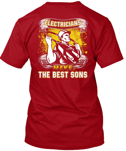 Electricians Make The Best Sons T Shirt, Being An Electrician T Shirt