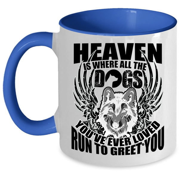 Cool Dogs Coffee Mug, Heaven Is Where All The Dogs Accent Mug