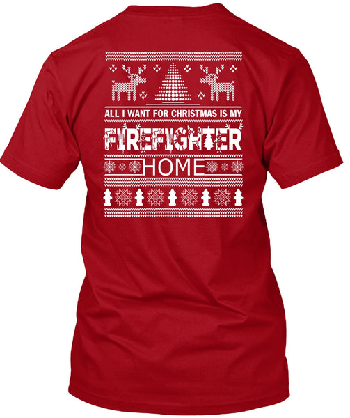 I Want For Christmas Is My Firefighter Home T Shirt, I Love Firefighter T Shirt