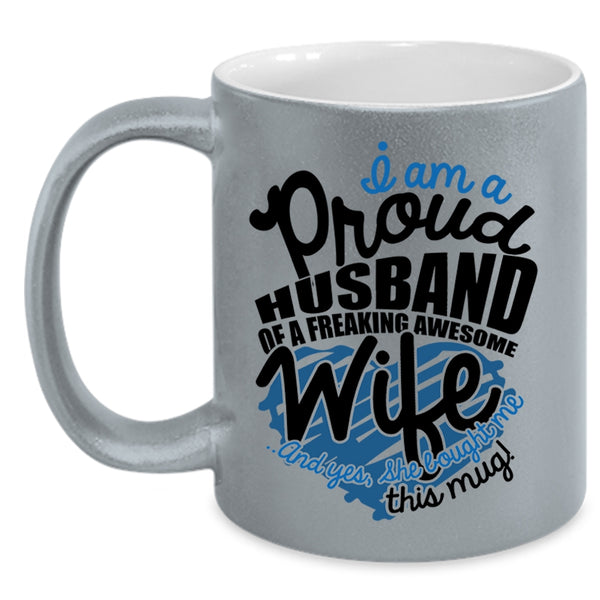 Love Coffee Mug, I Am A Proud Husband Of An Awesome Wife Accent Mug