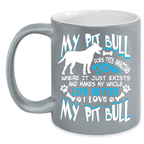 My Pitbull Does This Amazing Thing Coffee Mug, I Love My Pit Bull Coffee Cup