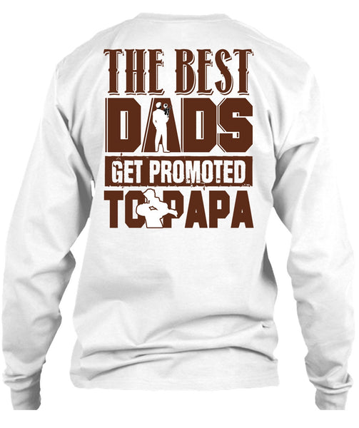 The Best Dads Get Promoted To Papa T Shirt, I Love Dad T Shirt
