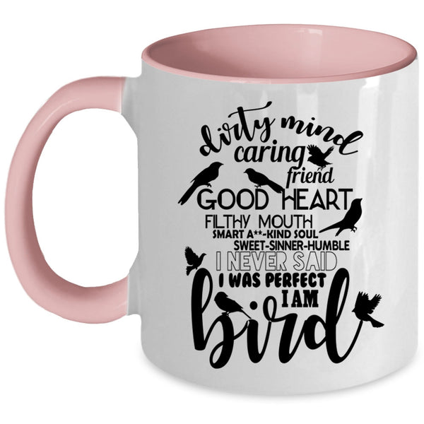Funny Birds Coffee Mug, I Never Said I Was Perfect I Am Bird Accent Mug