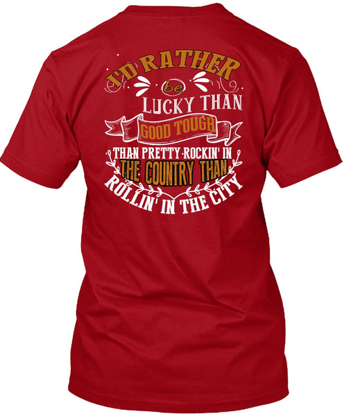I'd Rather Be Lucky Than Good Tough T Shirt, Being A Husband T Shirt