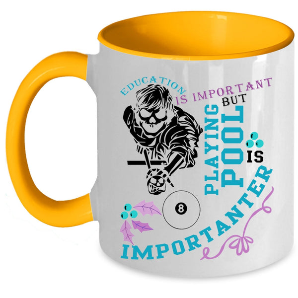 Playing Pool Is Importanter Coffee Mug, Education Is Important Accent Mug