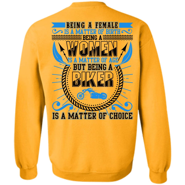Being A Women T Shirt, Being A Biker Is A Matter Sweatshirt