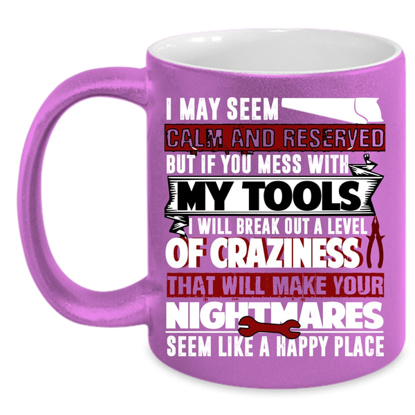 Don't Mess With My Tools Coffee Mug, Funny Gift For Mechanics Coffee Cup