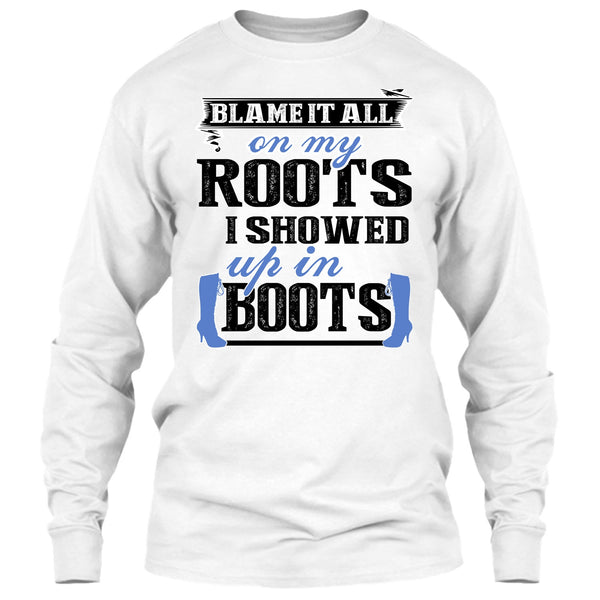 Blame It All On My Roots T Shirt, Coolest My Boots T Shirt