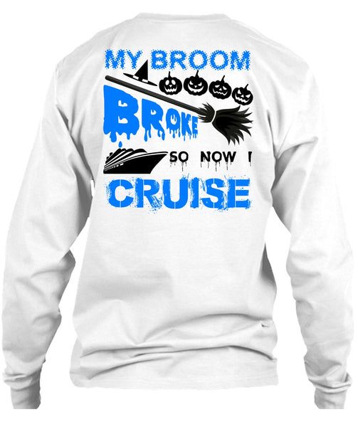 My Broom Broke So Now I Cruise T Shirt, Wait For Halloween T Shirt