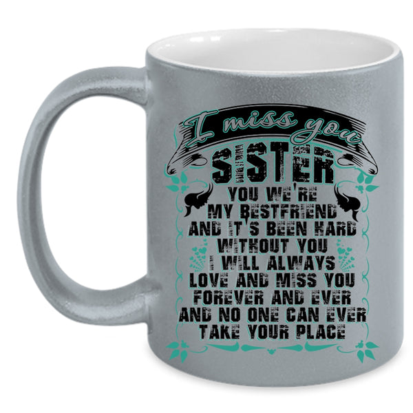 I Will Always Love And Miss You Coffee Mug, I Miss You Sister Accent Mug