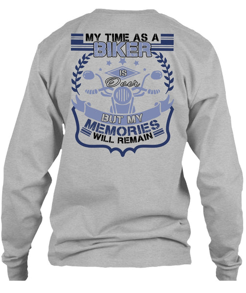 My Time As A Biker Is Over T Shirt, I Love Biker T Shirt