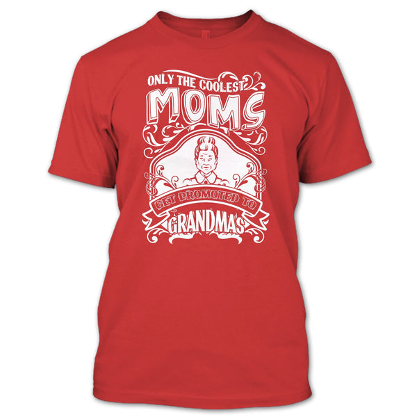 Coolest Moms T Shirt, Get Promoted To Grandmas T Shirt