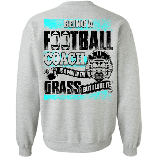 Being A Football Coach T Shirt, Being A Football Coach Sweatshirt