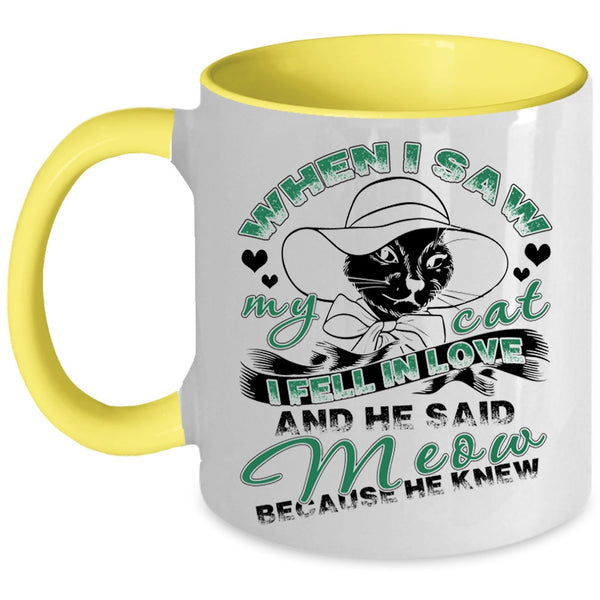 I Fell In Love And He Said Meow Coffee Mug, When I Saw My Cat Accent Mug