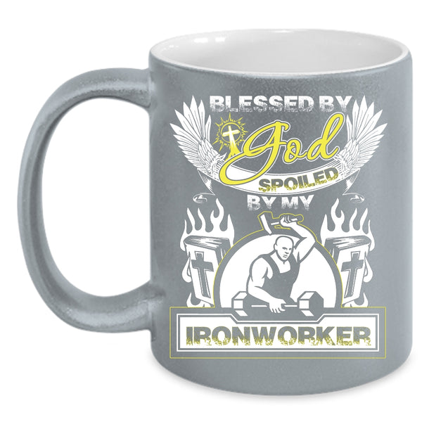 Blessed By God Coffee Mug, Spoiled By My Ironworker Coffee Cup