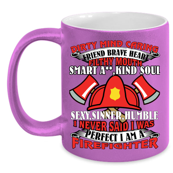 I Never Said I Was Perfect Coffee Mug, I Am A Firefighter Coffee Cup