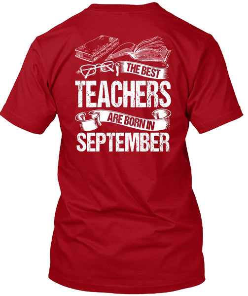 The Best Teachers Are Born In September T Shirt, Being A Teacher T Shirt