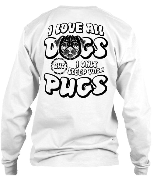 I Love All Dogs T Shirt, I Love Pug T Shirt