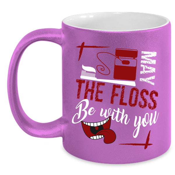 May The Floss Be With You Coffee Mug, Cute Dentist Coffee Cup