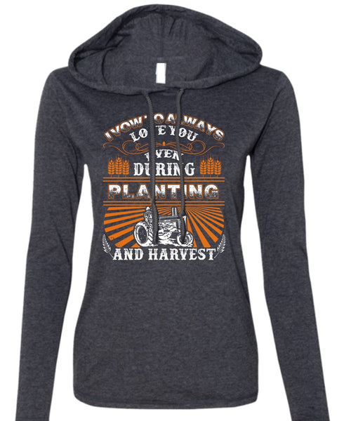 I Vow To Always Love You T Shirt, Being A Farmer T Shirt (Anvil Ladies Ringspun Hooded)