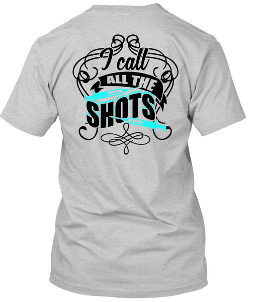 I Call All The Shots T Shirt, I Love Doctor T Shirt