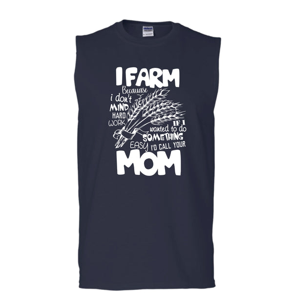 I Farm T Shirt, Because I Don't Mind Hard Work T Shirt, Cool T Shirt (Men's Cotton Sleeveless)