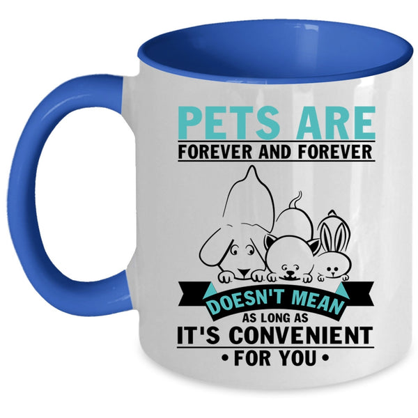 I Love Pets Coffee Mug, Pets Are Forever And Forever Accent Mug
