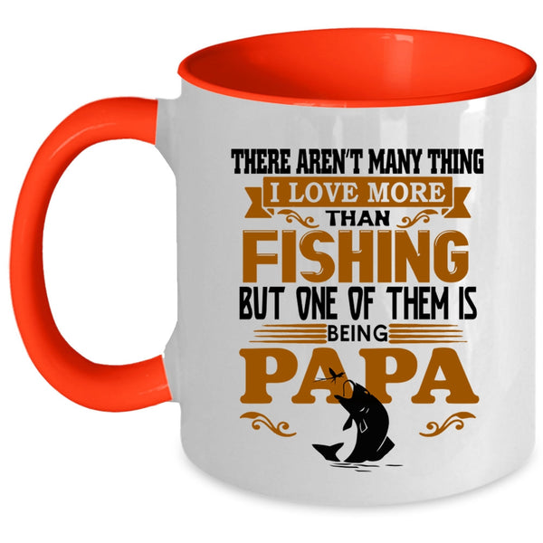 One Of Them Is Being Papa Coffee Mug, I Love More Than Fishing Accent Mug