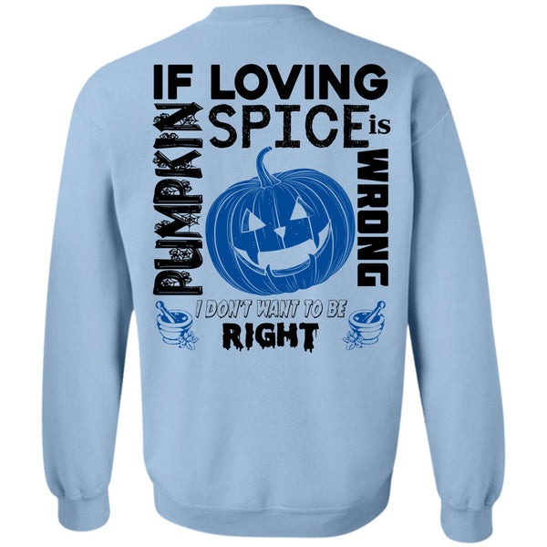 Wait For Halloween T Shirt, If Pumpkin Loving Spice Is Wrong Sweatshirt