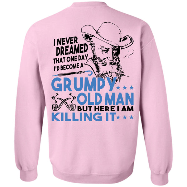 Being A Grandpas T Shirt, I'd Become A Grumpy Old Man Sweatshirt