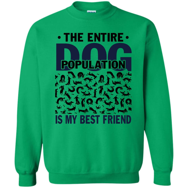 Coolest Dog Lover T Shirt, The entire Dog Population Sweatshirt