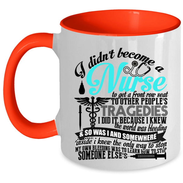 Funny Nurses Coffee Mug, I Didn't Become A Nurse Accent Mug